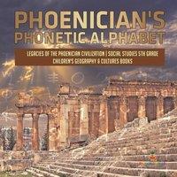 Baby Professor Phoenician's Phonetic Alphabet Legacies of the Phoenician