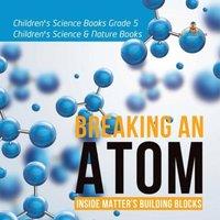 Baby Professor Breaking an Atom : Inside Matter's Building Blocks Children's