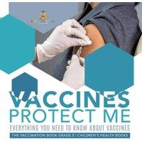 Baby Professor Vaccines Protect Me Everything You Need to Know About Vaccines the