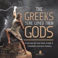 Baby Professor The Greeks Sure Loved Their Gods Festivals for the Gods Grade 5 in White