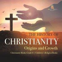 One True Faith The History of Christianity : Origins & Growth Christianity in White