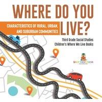Baby Professor Where Do You Live? Characteristics of Rural, Urban, & Suburban