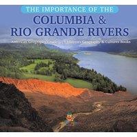 Baby Professor The Importance of the Columbia Rio Grande Rivers American