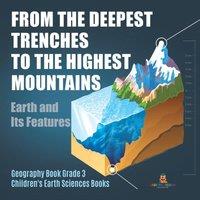 Baby Professor From the Deepest Trenches to the Highest Mountains : Earth & Its