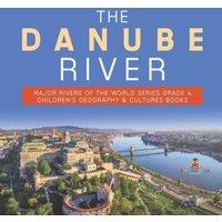 Baby Professor The Danube River Major Rivers of the World Series Grade 4