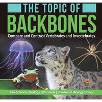 Baby Professor The Topic of Backbones : Compare & Contrast Vertebrates and in White