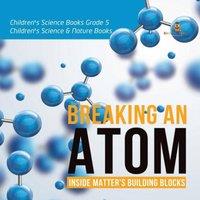 Baby Professor Breaking an Atom : Inside Matter's Building Blocks Children's in White