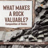 Baby Professor What Makes a Rock Valuable? : Composition of Rocks Geology Picture