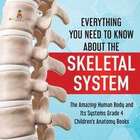 Baby Professor Everything You Need to Know About the Skeletal System The Amazing
