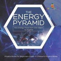 Baby Professor The Energy Pyramid : How Energy Flows from One Object to Another