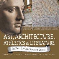 Baby Professor The Daily Lives of Ancient Greeks : Art, Architecture, Athletics