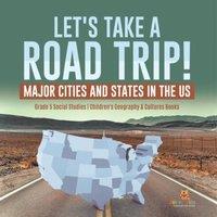 Baby Professor Let's Take a Road Trip : Major Cities & States in the US Grade in White