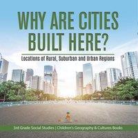 Baby Professor Why Are Cities Built Here? Locations of Rural, Suburban & Urban