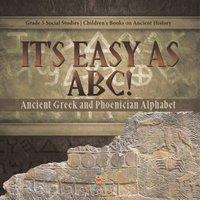 Baby Professor It's Easy as ABC : Ancient Greek & Phoenician Alphabet Grade 5
