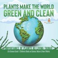 Baby Professor Plants Make the World Green & Clean Importance of Plants as