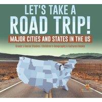Baby Professor Let's Take a Road Trip : Major Cities & States in the US Grade