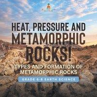 Baby Professor Heat, Pressure & Metamorphic Rocks Types & Formation of