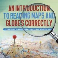 Baby Professor An Introduction to Reading Maps & Globes Correctly Social
