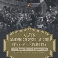 Baby Professor Clay's American System & Economic Stability US Growth and