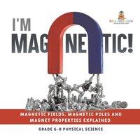 Baby Professor I'm Magnetic Magnetic Fields, Magnetic Poles & Magnet in White