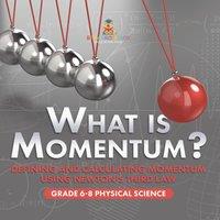 Baby Professor What is Momentum? Defining & Calculating Momentum Using Newton's