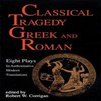 Various Authors Classical Tragedy Greek & Roman : Eight Plays with Critical