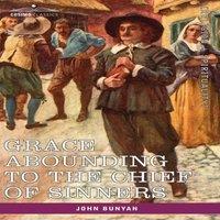 John Bunyan Grace Abounding to the Chief of Sinners: In a Faithful Account of in White