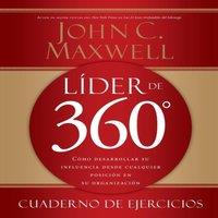 John C. Maxwell Las Lder de 360 cuaderno de ejercicios: Cmo