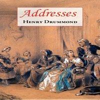 Henry Drummond Addresses (Includes Love: The Greatest Thing in the World The