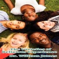 William James The Varieties of Religious Experience: A Study in Human Nature