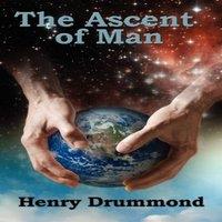Henry Drummond The Ascent of Man: Evolution, Ethics, & the Development of