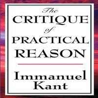 Immanuel Kant The Critique of Practical Reason: A Philosophical Examination of in White