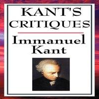 Immanuel Kant Kant's Critiques: The Critique of Pure Reason, the Critique of in White