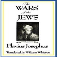 Flavius Josephus THE WARS OF THE JEWS or History of the Destruction of Jerusalem in White