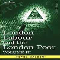 Henry Mayhew London Labour & the London Poor: A Cyclopaedia of the Condition in Gold