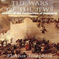 Flavius Josephus The Wars of the Jews or History of the Destruction of Jerusalem in Orange