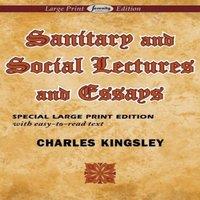Charles Kingsley Sanitary & Social Lectures & Essays (Large Print Edition)