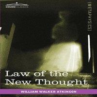 William Walker Atkinson Law of the New Thought: A Study of Fundamental Principles and in White