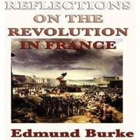 Edmund Burke Reflections on the Revolution in France: A Classic Critique of in White