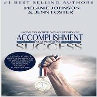 Melanie Johnson How To Write Your Story of Accomplishment & Personal Success: A