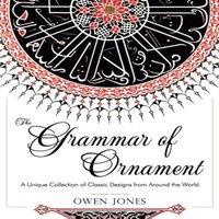 Owen Jones The Grammar of Ornament: All 100 Color Plates from the Folio in White