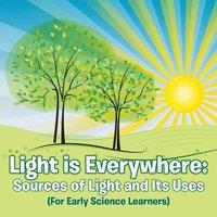 Baby Professor Light is Everywhere: Sources of Light & Its Uses (For Early in White