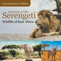 Baby Professor Animals of the Serengeti Wildlife of East Africa Encyclopedias for