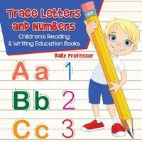 Baby Professor Trace Letters & Numbers : Children's Reading Writing Education in White