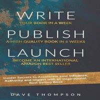 Dave Thompson Write Publish Launch: Insider Secrets to Accelerate Your