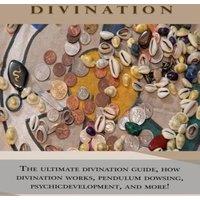 Peter Longley Divination: The ultimate divination guide, how divination works