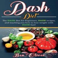 Ben Oliver DASH Diet: The Dash diet for beginners, DASH recipes, & teaching in White