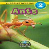 Ashley Lee Ants: Animals That Make a Difference (Engaging Readers, Level 2)