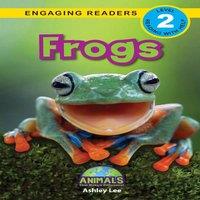 Ashley Lee Frogs: Animals That Make a Difference (Engaging Readers, Level 2) in White