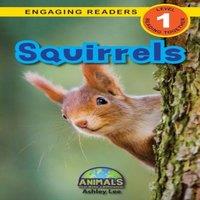 Ashley Lee Squirrels: Animals That Make a Difference (Engaging Readers in White